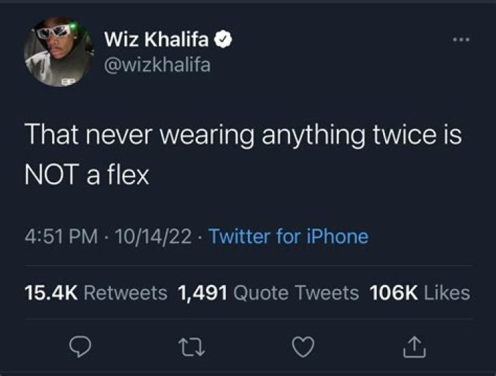 
Never Wearing Anything Twice Isn’t A Flex – Wiz Khalifa 